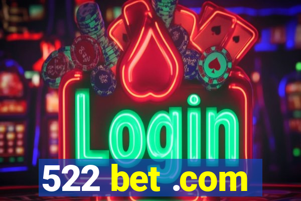 522 bet .com